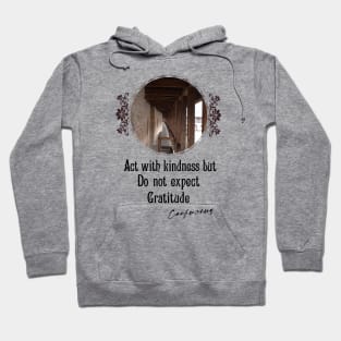Act With Kindness But Do Not Expect Gratitude - Impactful Positive Motivational Hoodie